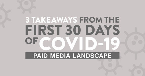 3-takeaways-from-the-first-30-days-of-covid-19-how-the-paid-media-landscape-has-been-impacted